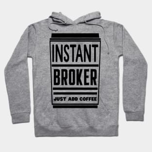 Instant broker, just add coffee Hoodie